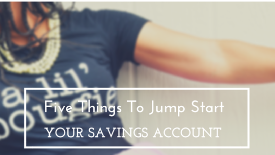 Five Things You Can Do To Jump Start Your Savings-4