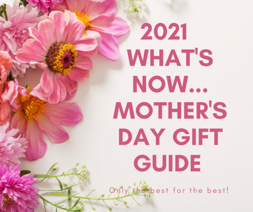 2021 Mother’s Day Gift Guide…